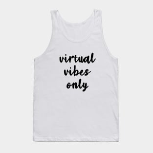 Virtual Vibes Only Tank Top